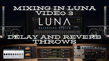 Universal Audio LUNA - Mixing In LUNA Video 3 - Delay and Reverb Throws.
