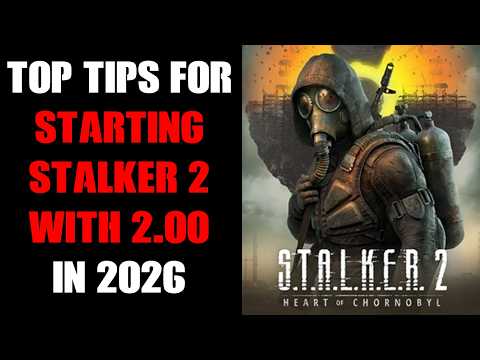 Stalker 2: Beginners Top Tips For Getting Started With Update 2.0 & Cost Of Hope DLC, August 2026