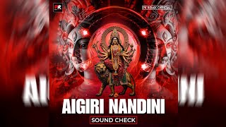 Aigiri Nandini  Sound Check  Dj Pk Remix 