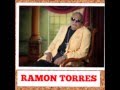 Ramon torres   i dont speak spanish