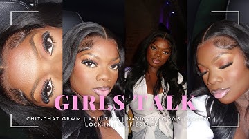 GIRLS TALK : CHIT CHAT GRWM | ADULTING | NAVIGATING 20S | DATING | LOCK-IN | SELF-ESTEEM | MAKE-UP