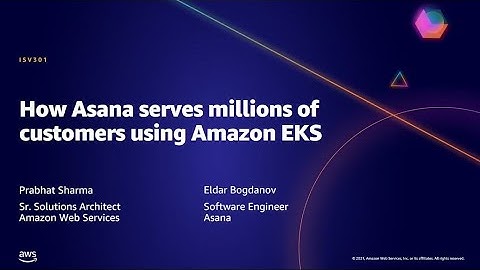 AWS AMER Summit May 2021 | How Asana serves millions of customers using Amazon EKS