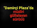 KRİMİNAL(ARB/2018)- Cinayət işi №170116007- "Demirçi Plaza"da direktoru güllələyən sürücü