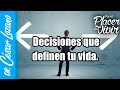 Decisiones que definen tu vida| Por el Placer de Vivir con el Dr. César Lozano