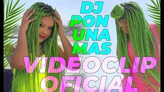 Videoclip oficial.DJ PON UNA MÁS. Karina y Marina by José Serón.