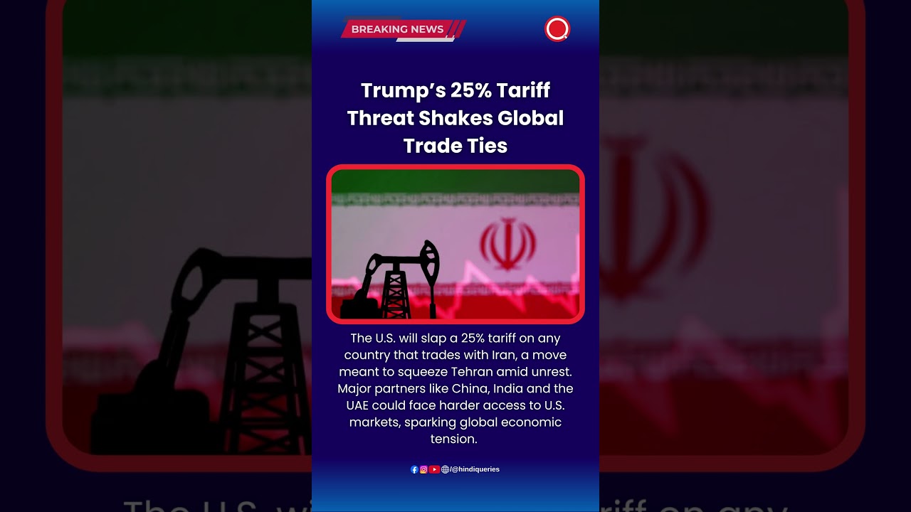 Trump’s 25% Tariff Threat Shakes Global Trade Ties 