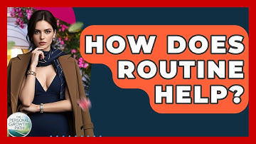 How Does Routine Help? - The Personal Growth Path