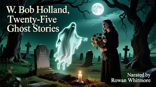 Twenty-Five Ghost Stories by W. Bob Holland