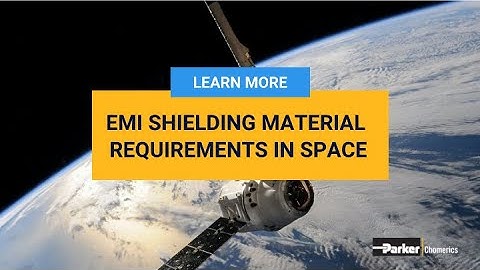 EMI Shielding Material Requirements in Space | Chomerics