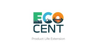 2. Product Life Extension - ECO CENT Project