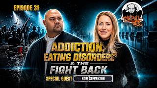 Episode 31 - Kori Stevenson - Addiction, Eating Disorders and the Fight Back