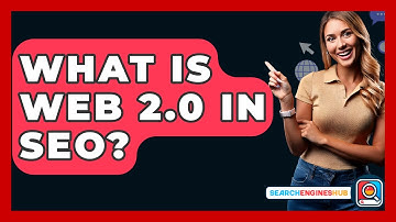 What Is Web 2.0 In SEO? - SearchEnginesHub.com