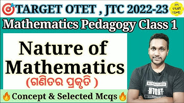 🎯OTET, JTC 2022-23 || Nature of Mathematics || ଗଣିତର ପ୍ରକୃତି || Mathematics Pedagogy Class 1 ||