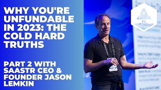 Why You're Unfundable in 2023: The Cold, Hard Truths About SaaS Part 2 with SaaStr CEO Jason Lemkin