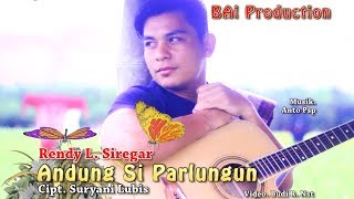 RENDI L SIREGAR - ANDUNG SI PARLUNGUN BAi PRODUCTION