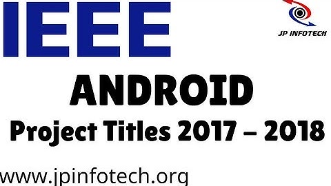 Android Final Year Projects 2017 - 2018 ieee projects ideas for cse in android