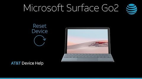 Learn How to Reset device on Your Microsoft Surface Go 2 | AT&T Wireless