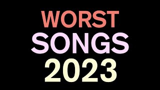 Top 40 Worst Songs of 2023