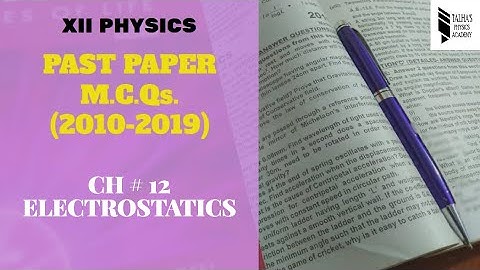 XII Physics | CH#12 / Electrostatics |Past Paper MCQs| Talha