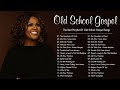 Top Old School Gospel Songs |  The Best Playlist Of Old School Gospel Songs
