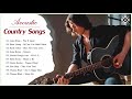 Acoustic Country Songs | Best Country Songs 2019