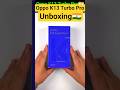 OPPO K13 Turbo Pro Unboxing in India 🇮🇳 Oppo K13 Turbo series Unboxing Video #like #share #comment