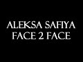 Aleksa Safiya - Face 2 Face