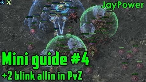 Starcraft 2 mini guide #4 - +2 blink allin in PvZ - by JayPower