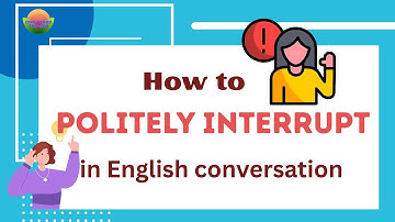 How to interrupt politely in English conversation