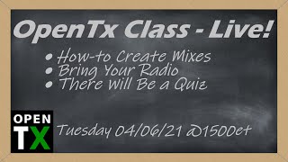 OpenTx Class • How to Create Mixes • Learn About OpenTx