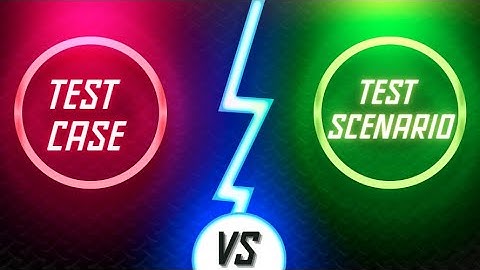 Phân biệt testcase và test scenario