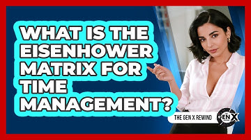 What Is The Eisenhower Matrix For Time Management?