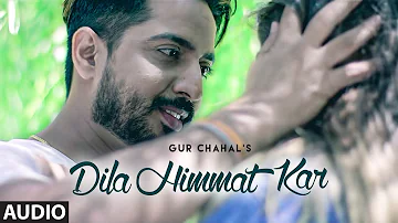Dila Himmat Kar (Full Audio Song) Gur Chahal, Afsana Khan | Goldboy | Happy Kotbhai | Punjabi Song