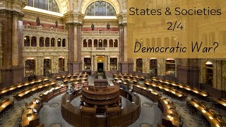 States and Societies 2/4 - Democratic War?