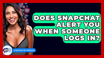 Does Snapchat Alert You When Someone Logs In? - Everyday-Networking