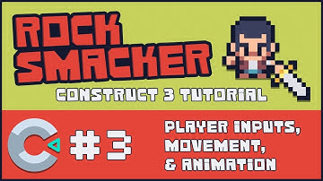 Construct 3 Tutorial - Rock Smacker #3 - Player Inputs, Movement, & Animation
