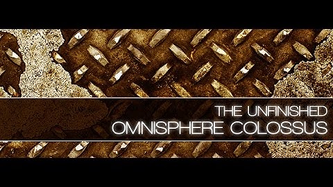 Omnisphere Colossus Walkthrough