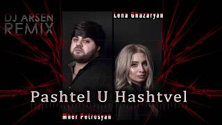 Mher Petrosyan feat. Lena Ghazaryan - Pashtel u Hashtvel // Dj Arsen Remix 2020//