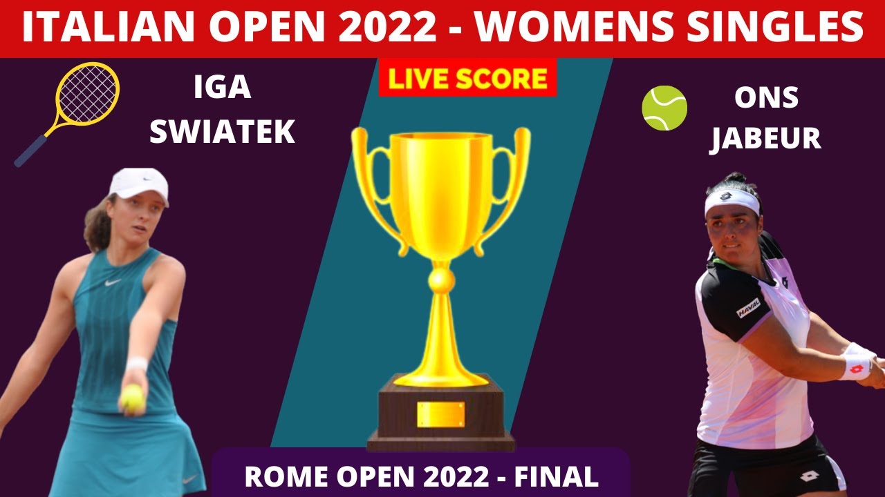 Iga Swiatek VS Ons Jabeur 2022 Italian Open Final Live Score