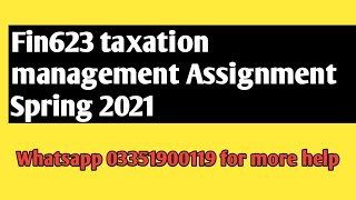 fin623 taxation management assignment 2 spring 2021  || fin623 spring 2021 assignment