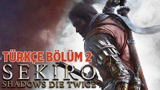Geçmi̇şi̇n İzleri̇ Sekiro Shadows Die Twice Türkçe Bölüm 2