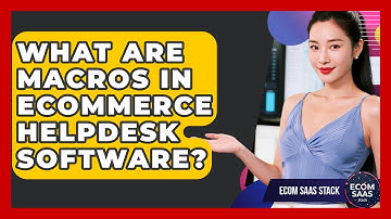 What Are Macros In eCommerce Helpdesk Software? - Ecom SaaS Stack
