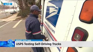 Money Matters: USPS testing self-driving trucks
