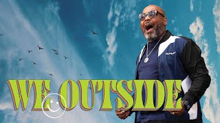 We Outside (Part One) // Pastor AJ