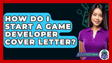 How Do I Start A Game Developer Cover Letter? - Next LVL Programming