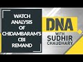 DNA analysis of P Chidambaram's CBI remand