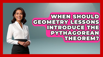 When Should Geometry Lessons Introduce the Pythagorean Theorem? - All About Geometry