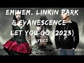 Eminem, Linkin Park & Evanescence - Let You Go (2023) (Lyrics)