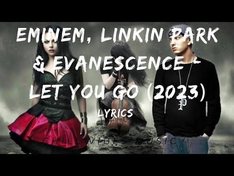 Eminem, Linkin Park x Evanescence - Let You Go