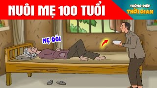 NUÔI MẸ 100 TUỔI - Thông Điệp Thời Gian - Phim Hoạt Hình - Truyện Cổ Tích - Khoảnh Khắc Kỳ Diệu